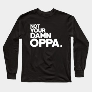 Not Your Oppa Long Sleeve T-Shirt